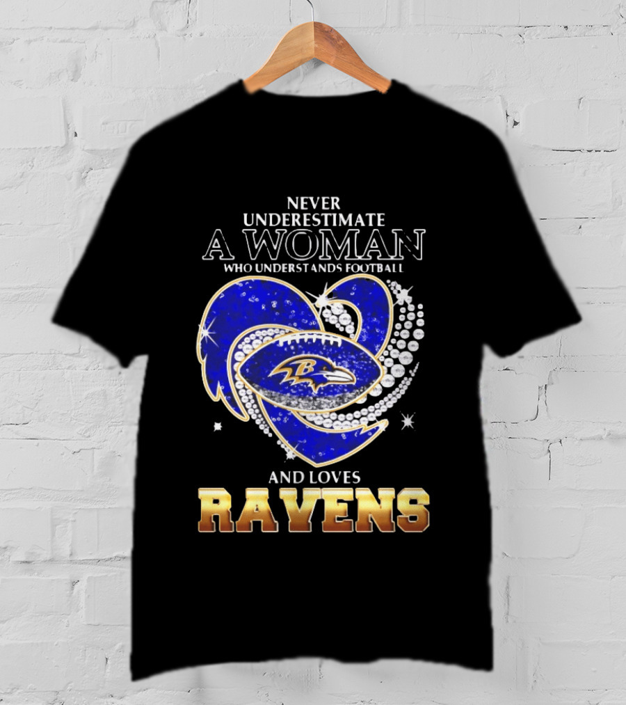 Never Underestimate A Woman Who Understands Football And Loves Ravens T-Shirt