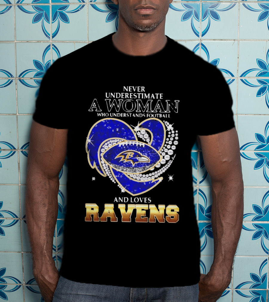 Never Underestimate A Woman Who Understands Football And Loves Ravens T-Shirt