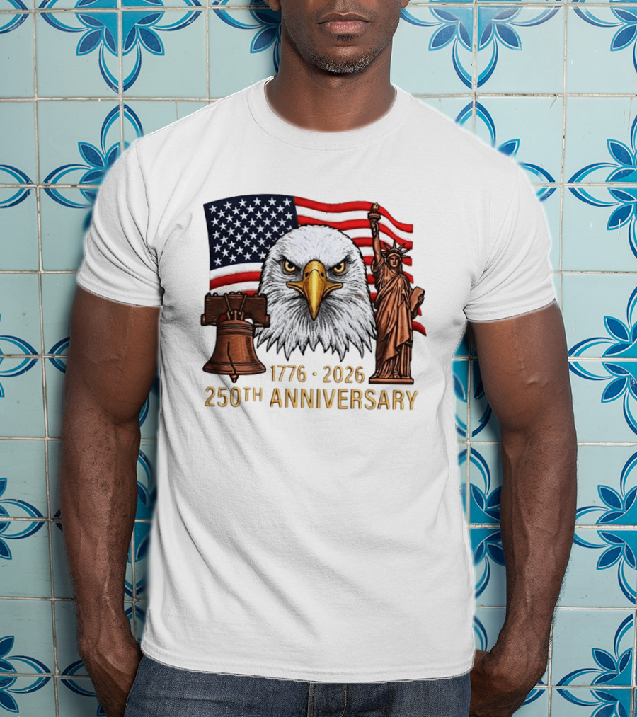 Eagle Statue Of Liberty Liberty Bell American Flag 1776 2026 250th Anniversary T-Shirt