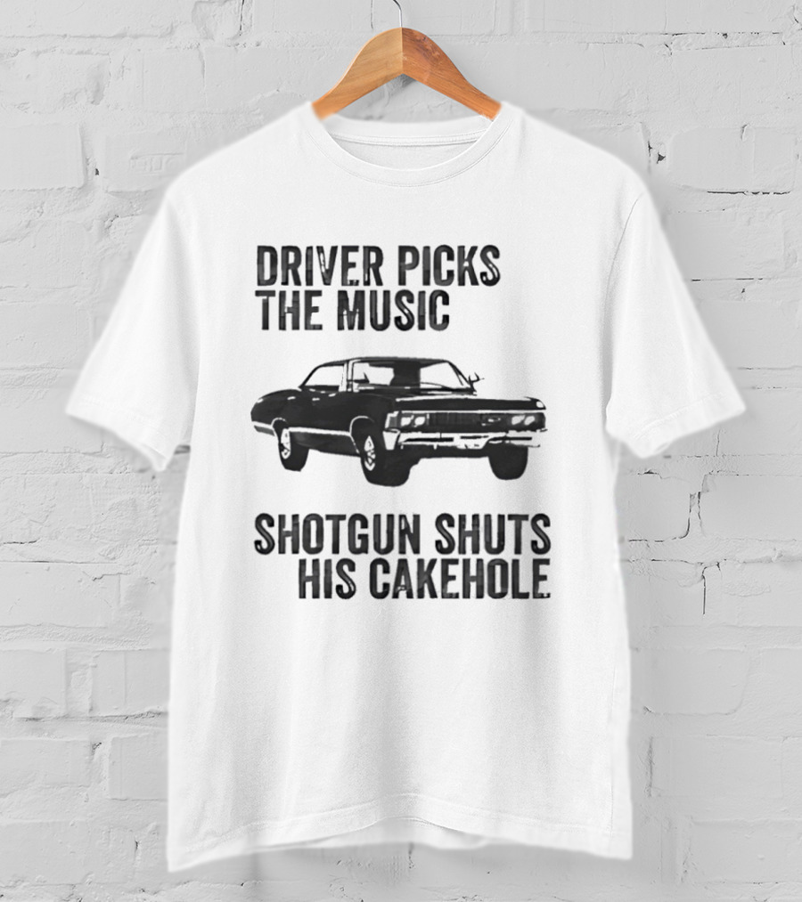 Chevrolet Impala Driver Picks The Music Shotgun Shuts His Cakehole T-Shirt