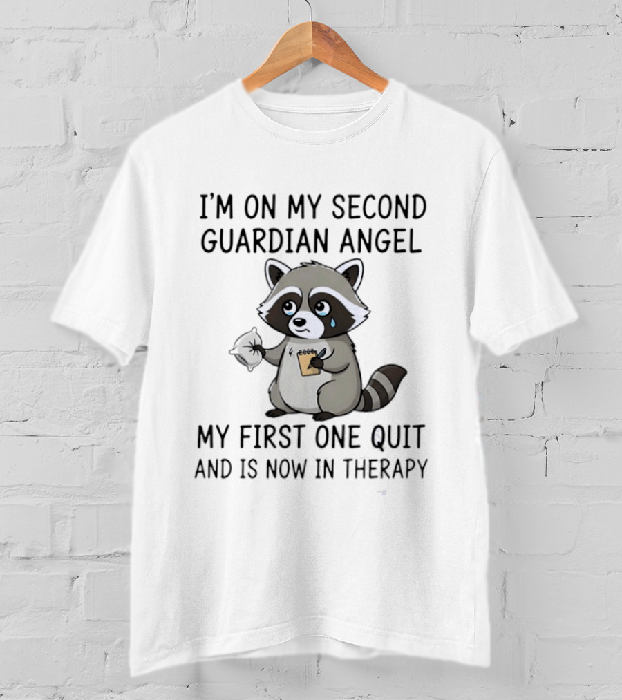 Raccoon Crying I'm On My Second Guardian Angel My First One Quit And Is Now In Therapy T-Shirt
