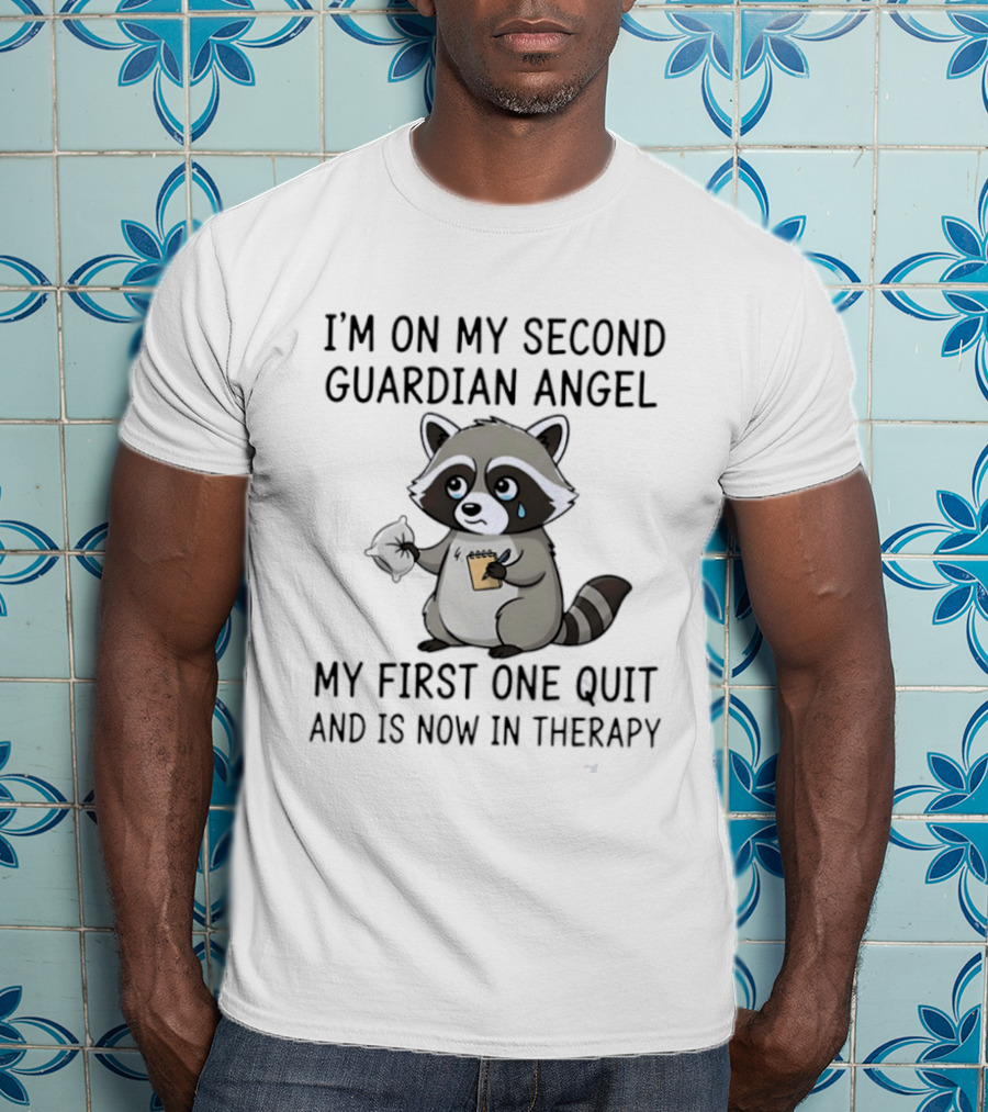 Raccoon Crying I'm On My Second Guardian Angel My First One Quit And Is Now In Therapy T-Shirt