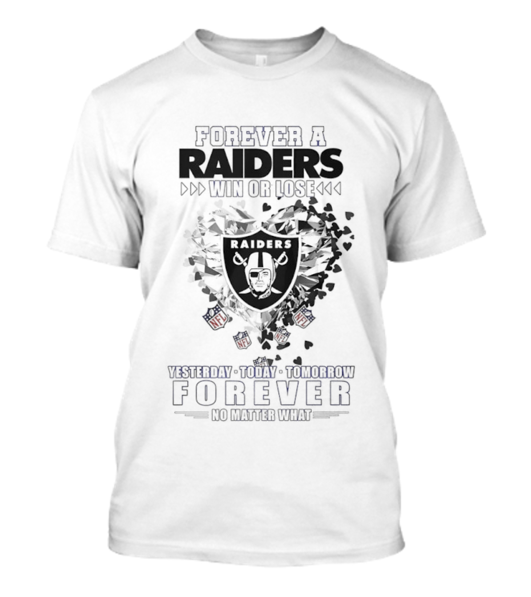 Forever A Raiders Win Or Lose Forever A Raider Yesterday Today Tomorrow T-Shirt