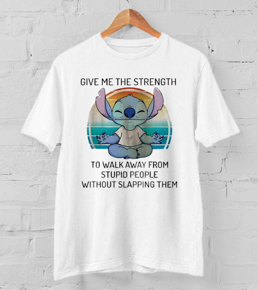 Stitch Meditating Give Me The Strength To Walk Away From Stupid People Without Slapping Them T-Shirt