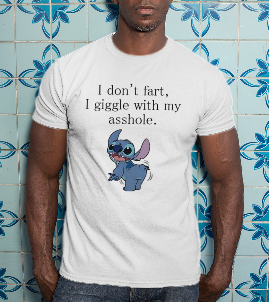 I Don't Fart I Giggle With My Asshole Stitch T-Shirt