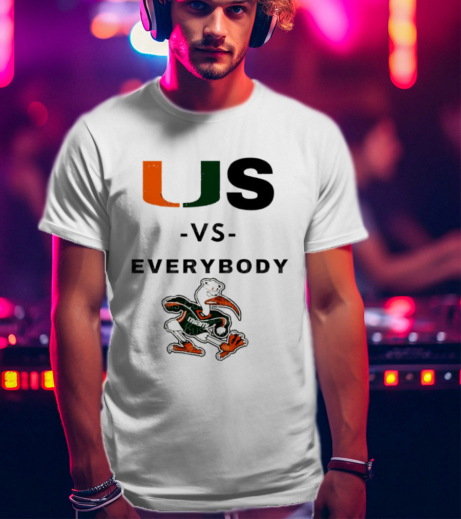 US Vs Everybody Miami Hurricanes University Football T-Shirt
