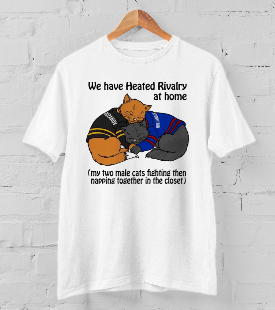 We Have Heated Rivalry At Home My Two Male Cats Fighting Then Napping Together In The Closet Rozanov Hollanders T-Shirt