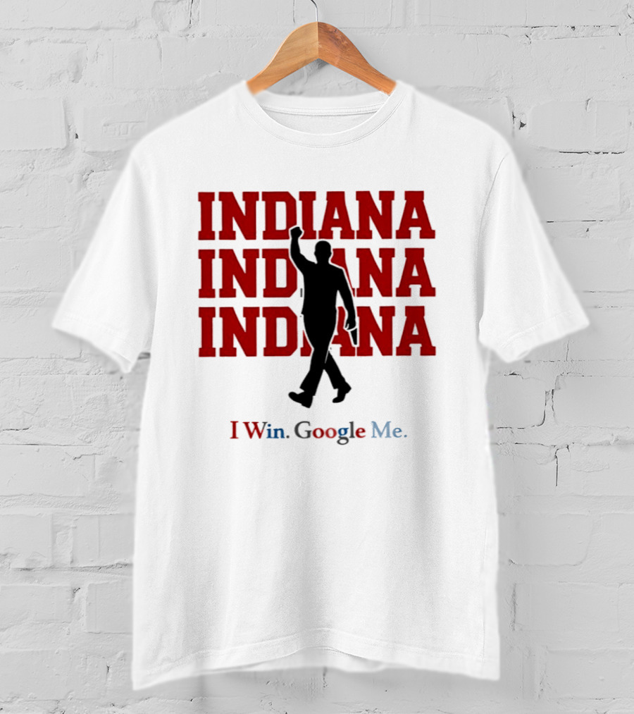 Indiana Indiana Indiana I Win Google Me Football T-Shirt