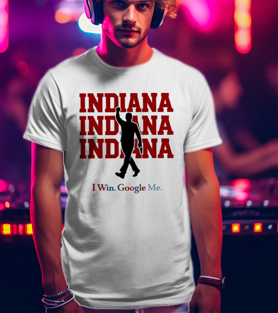 Indiana Indiana Indiana I Win Google Me Football T-Shirt