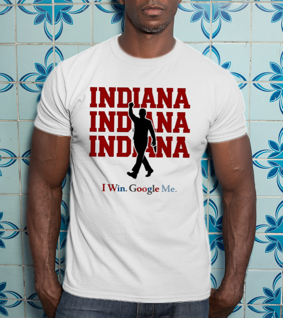 Indiana Indiana Indiana I Win Google Me Football T-Shirt