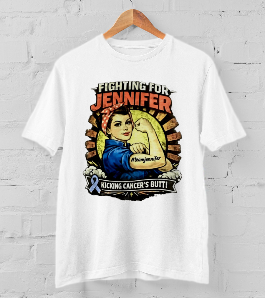 Fighting For Jennifer Team Jennifer Kicking Cancer's Butt T-Shirt