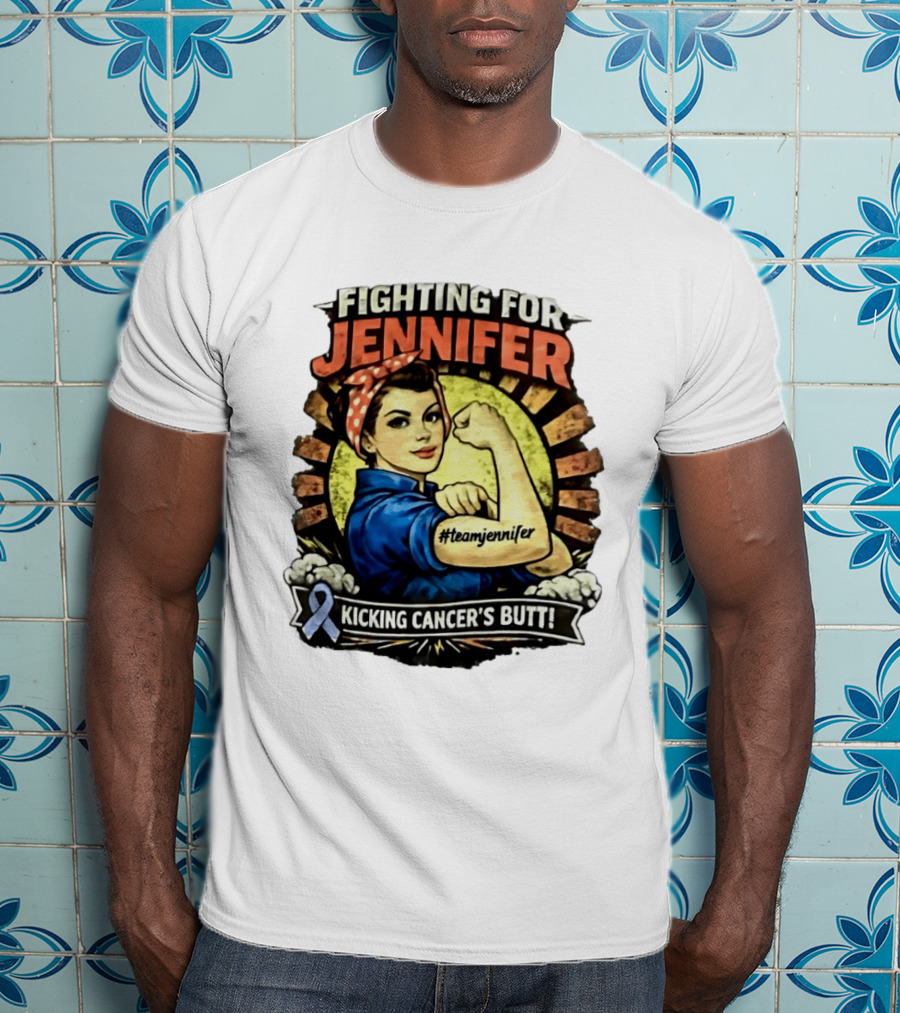 Fighting For Jennifer Team Jennifer Kicking Cancer's Butt T-Shirt