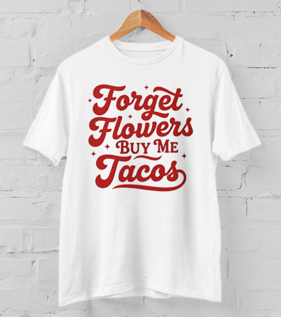 Forget Flowers Buy Me Tacos Red Retro Script T-Shirt