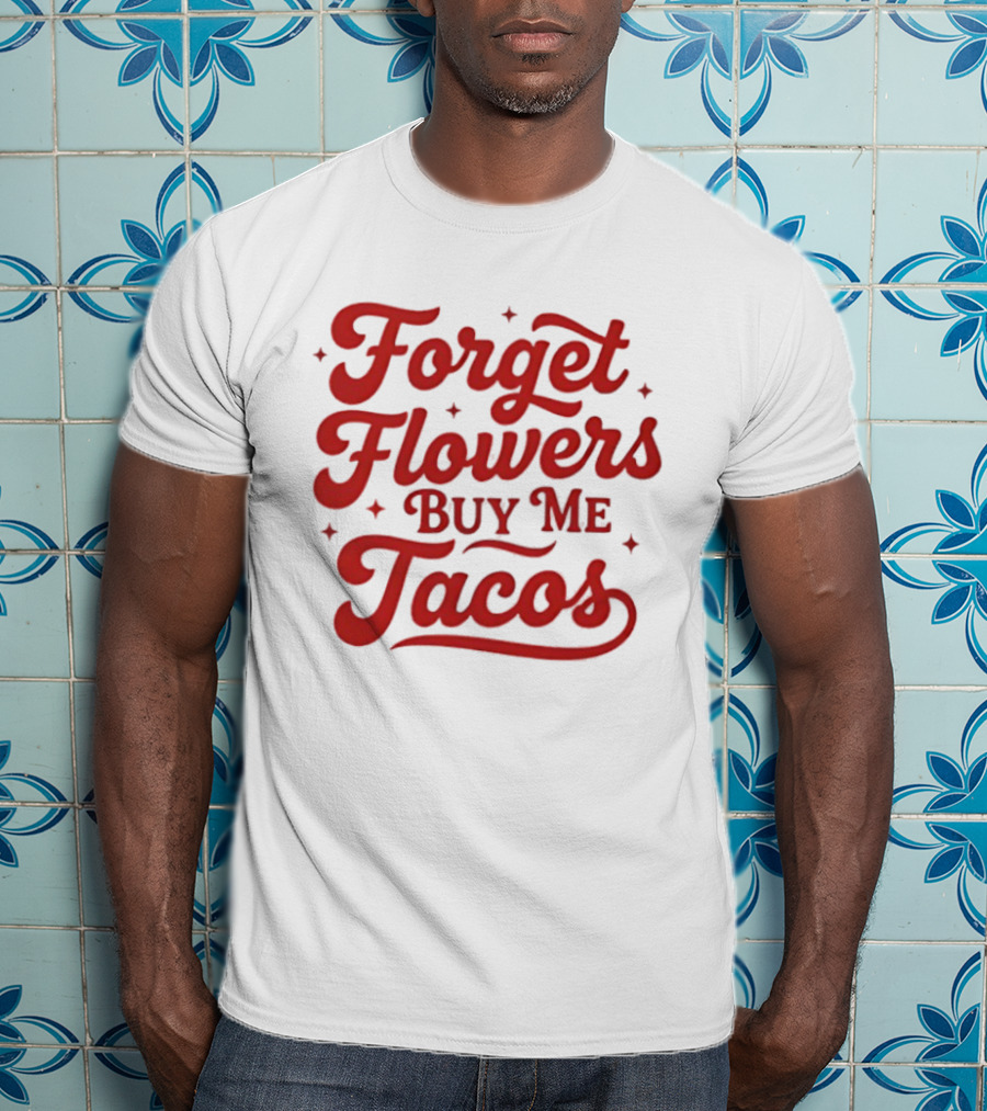 Forget Flowers Buy Me Tacos Red Retro Script T-Shirt