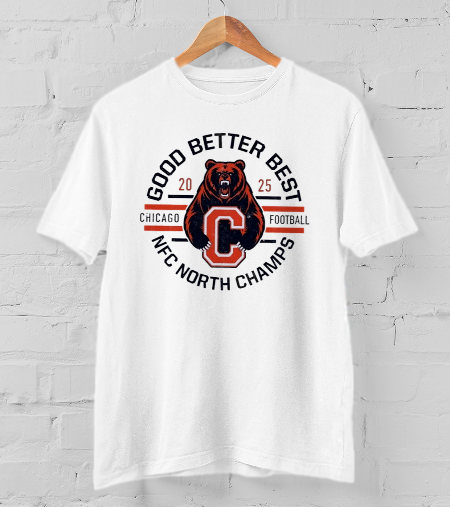Good Better Best Chicago Football 2025 NFC North Champs Bear T-Shirt