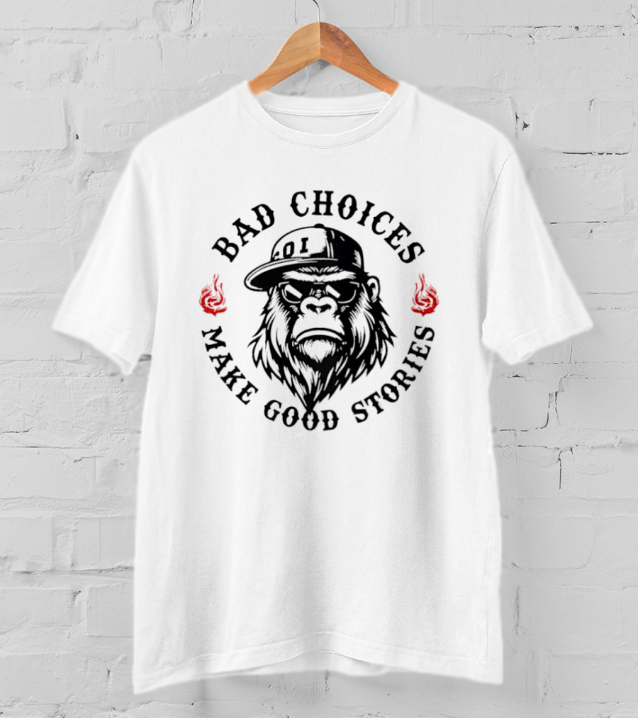 Bad Choices Make Good Stories Bigfoot With Hat And Flames T-Shirt