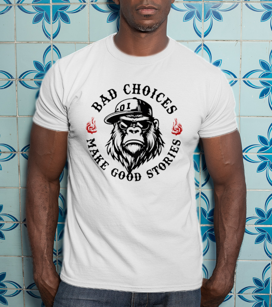 Bad Choices Make Good Stories Bigfoot With Hat And Flames T-Shirt