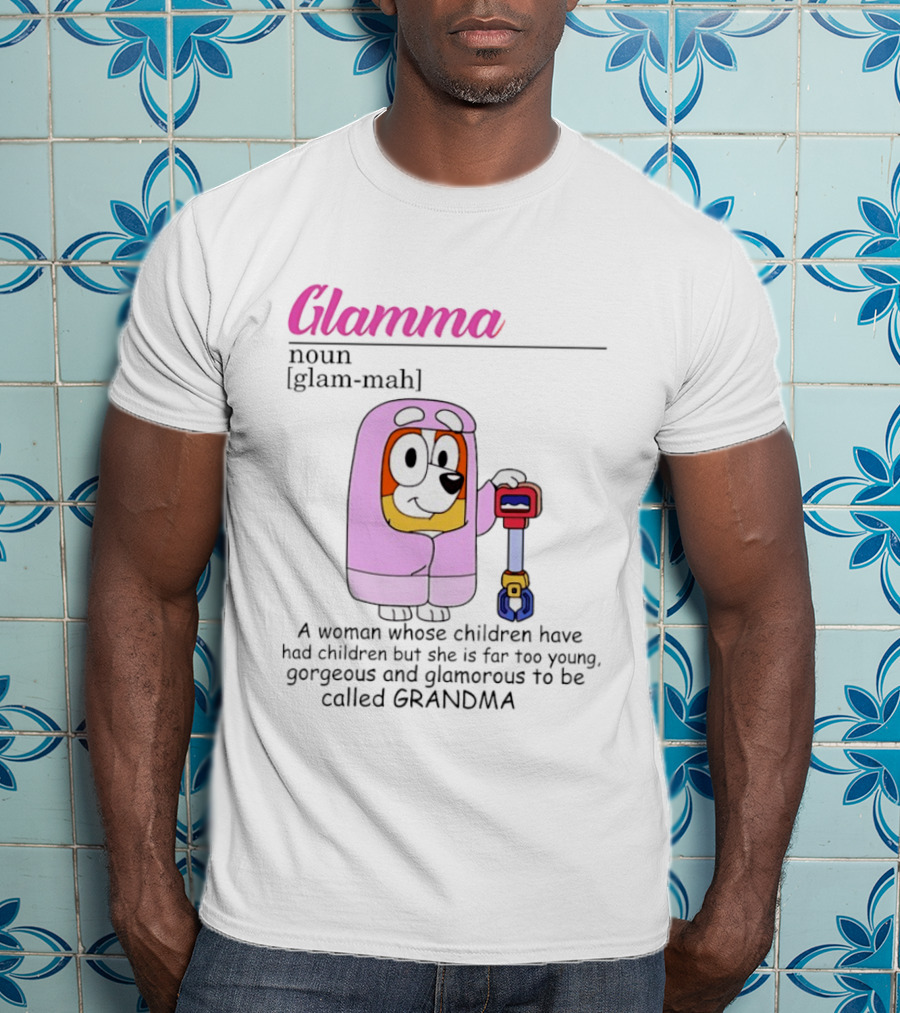 Glamma Definition Bluey Character Luxurious Grandma Too Glamorous To Be Called Grandma T-Shirt