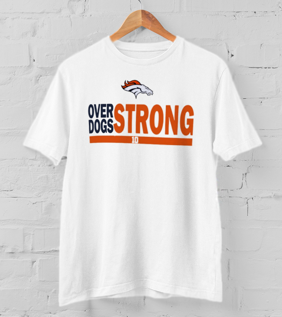 Bo Nix Denver Broncos Over Dogs Strong 10 T-Shirt
