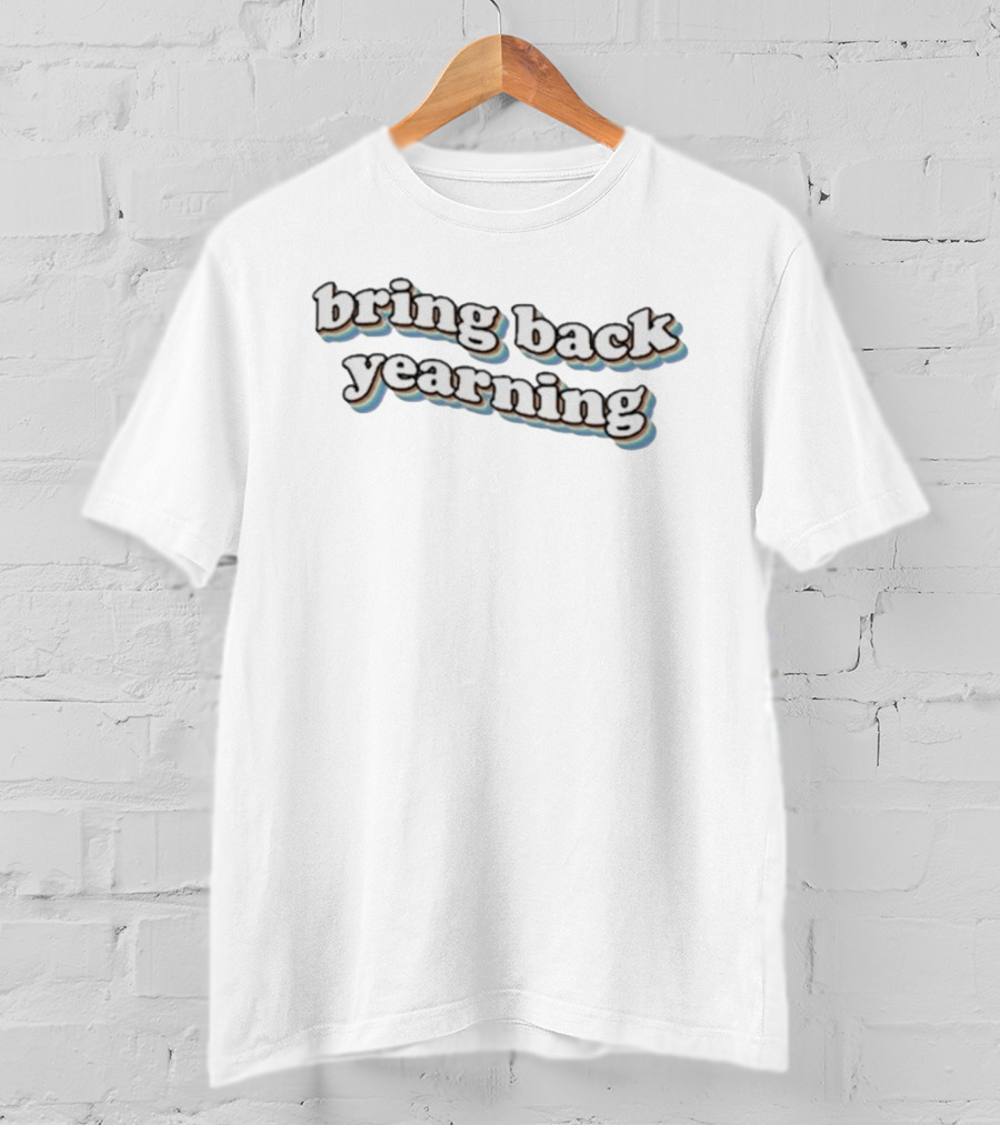 Bring Back Yearning 3D Retro Lettering T-Shirt