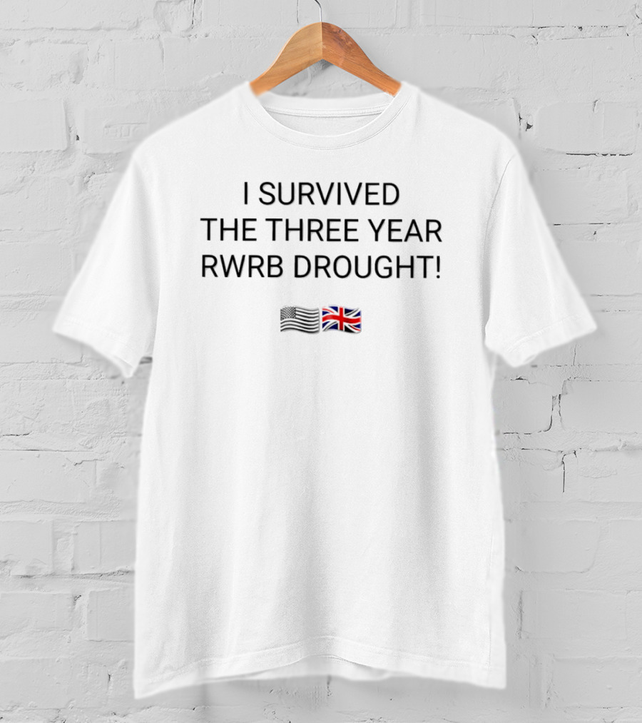 I Survived The Three Year RWRB Drought British And American Flags T-Shirt