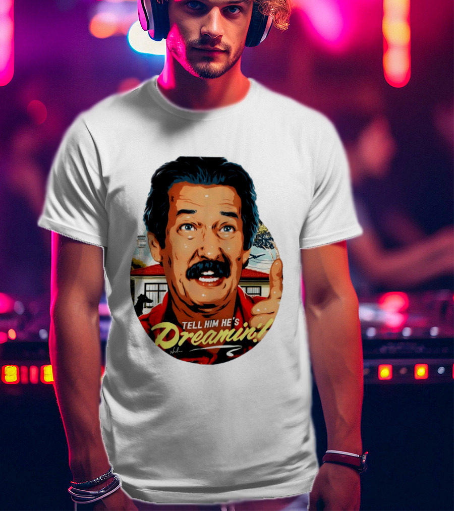 Michael Caton The Castle Tell Him He's Dreamin T-Shirt