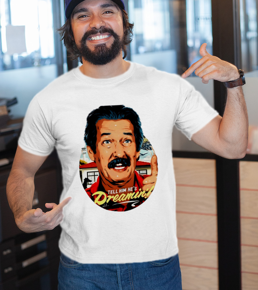 Michael Caton The Castle Tell Him He's Dreamin T-Shirt