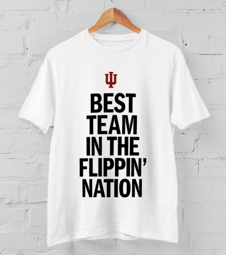 Indiana Hoosiers Best Team In The Flippin' Nation IU T-Shirt