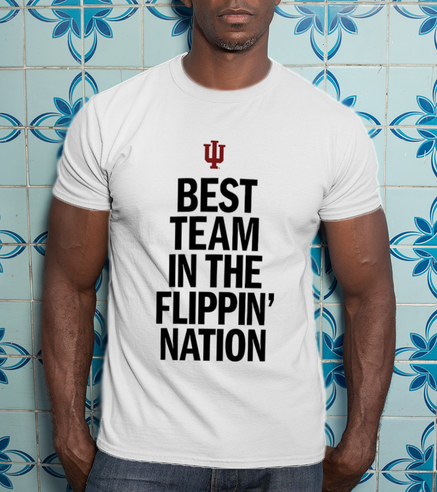 Indiana Hoosiers Best Team In The Flippin' Nation IU T-Shirt