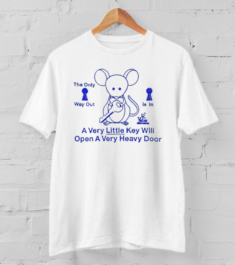 Mouse Holding Key The Only Way Out Is In A Very Little Key Will Open A Very Heavy Door T-Shirt