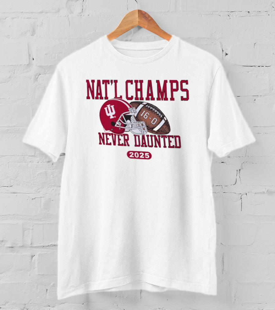 Indiana Hoosiers Nat'l Champs Never Daunted 16 0 2025 T-Shirt
