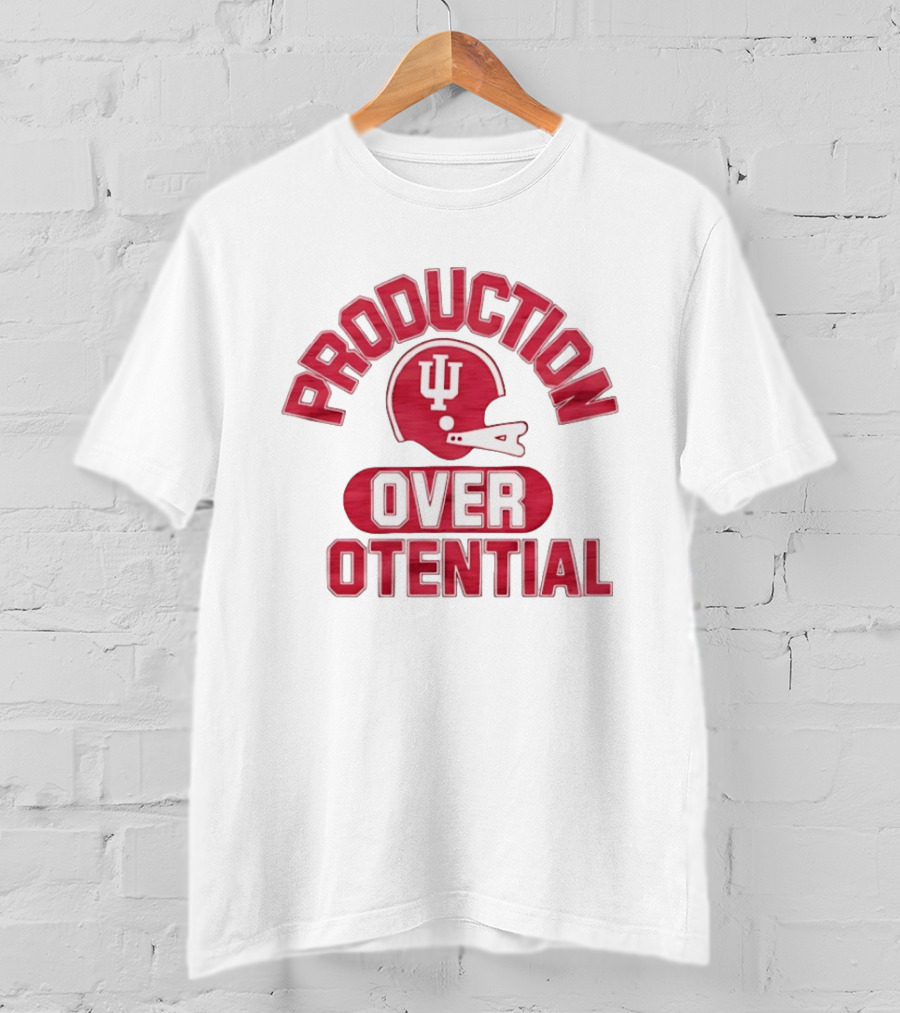 Indiana Hoosiers Football Production Over Potential T-Shirt