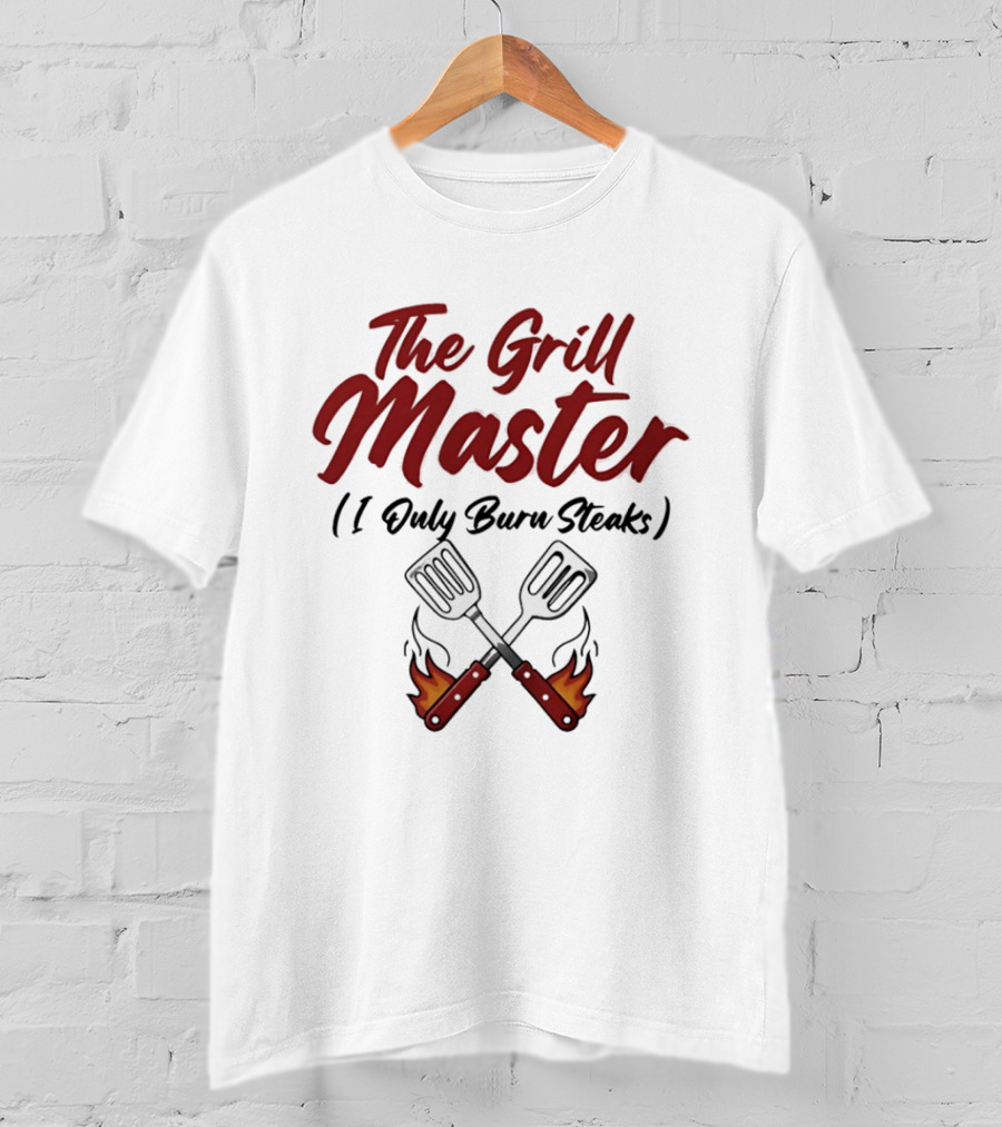 The Grill Master I Only Burn Steaks Spatula Flame T-Shirt