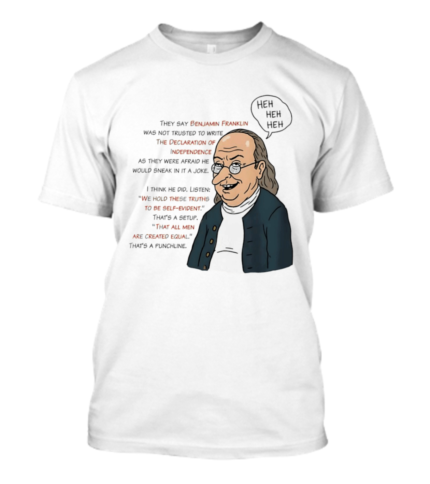 Benjamin Franklin Declaration Of Independence Joke Truths Punchline T-Shirt
