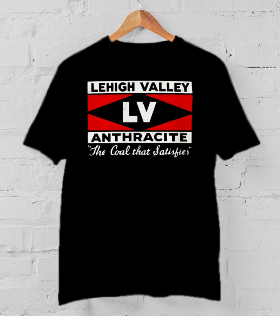 Lehigh Valley Anthracite LV The Coal That Satisfies T-Shirt