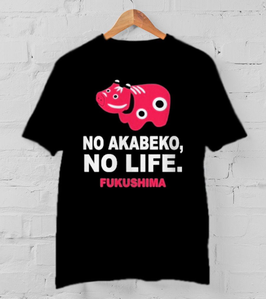 No Akabeko No Life Fukushima Red Akabeko T-Shirt