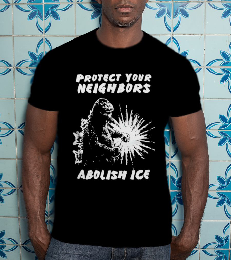 Protect Your Neighbors Abolish Ice Godzilla Monster T-Shirt