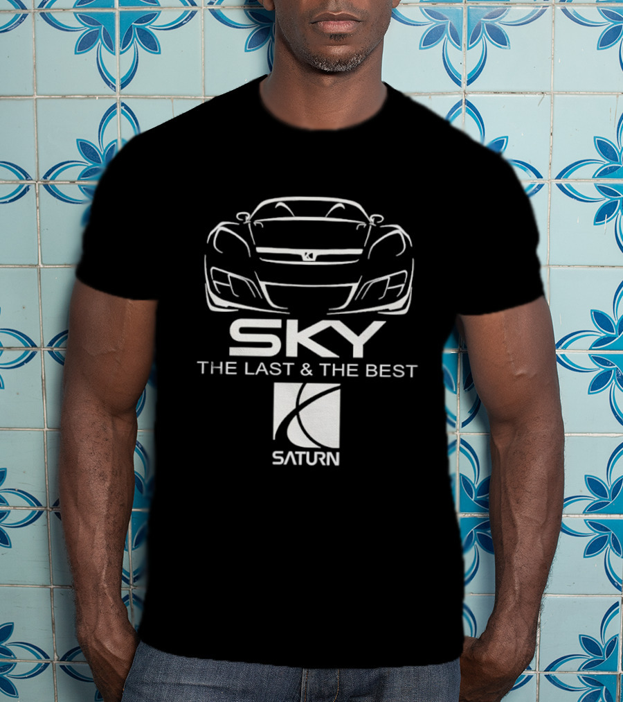 Saturn Sky The Last And The Best T-Shirt
