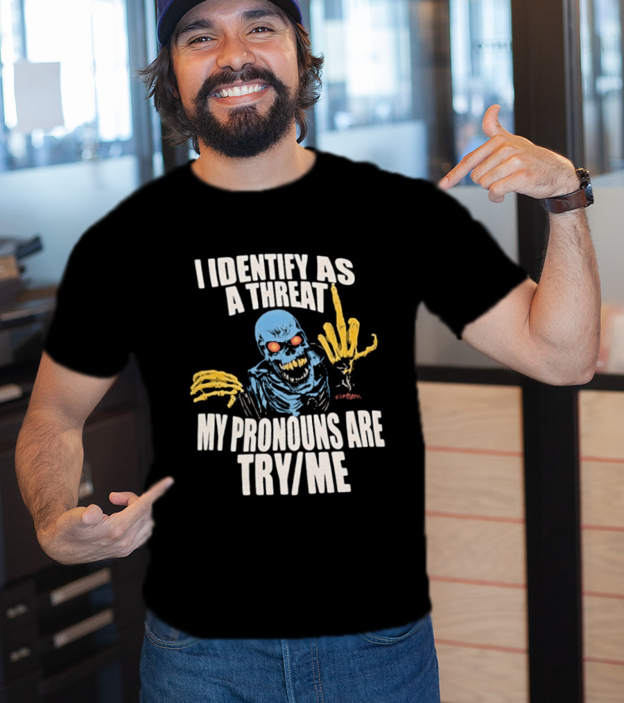 Skeleton I Identify As A Threat My Pronouns Are Try Me Bold Skull Middle Finger T-Shirt