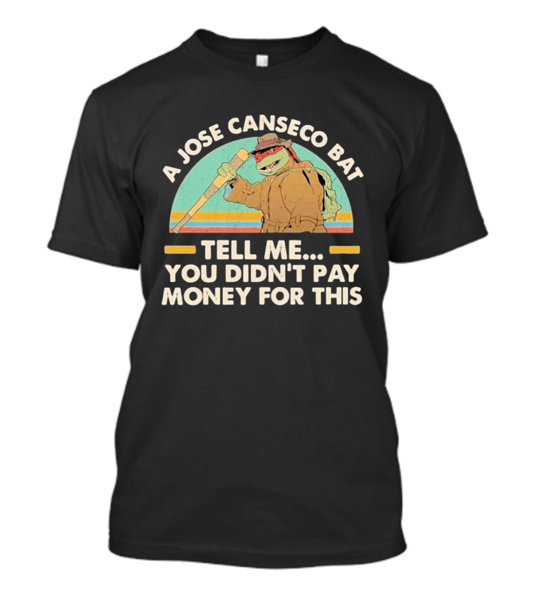 A Jose Canseco Bat Tell Me You Didn't Pay Money For This T-Shirt