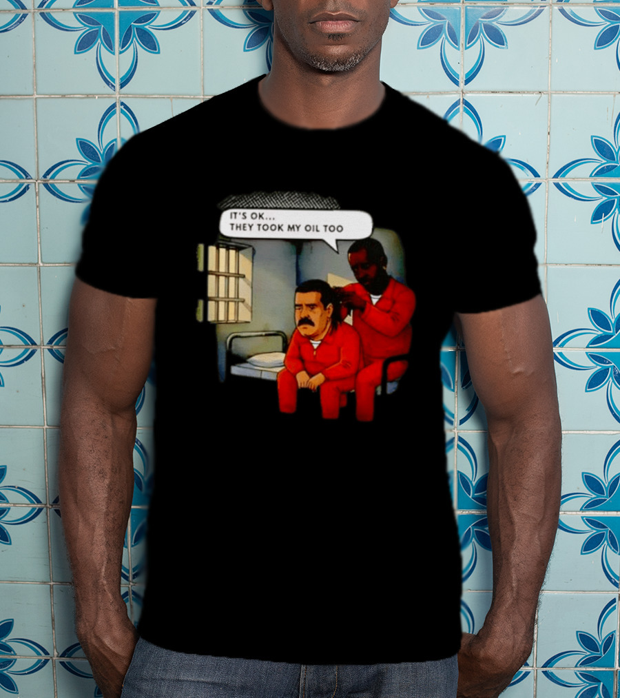It's Okay They Took My Oil Too Meme Prison Joke T-Shirt