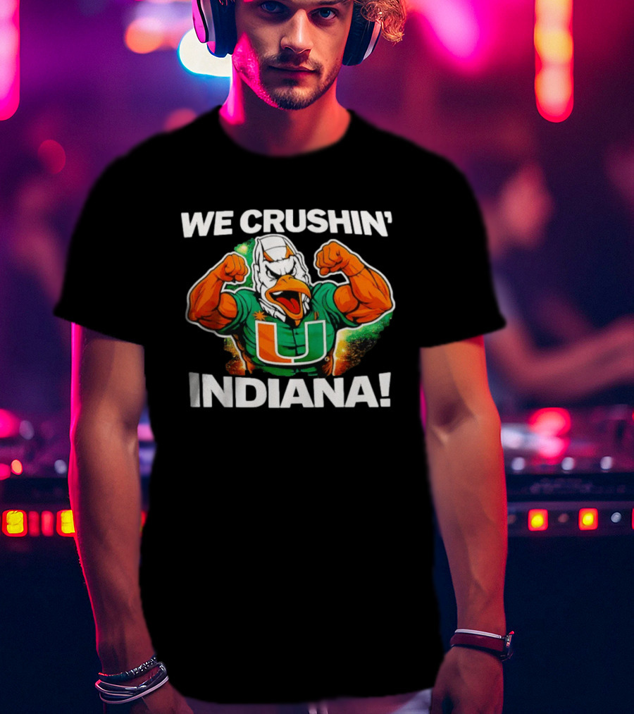 Miami Hurricanes We Crushin' Indiana Mascot Green And Orange T-Shirt