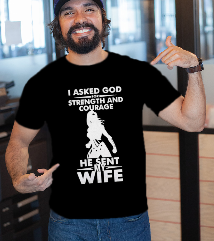 Wonder Woman He Sent My Wife Strength And Courage T-Shirt