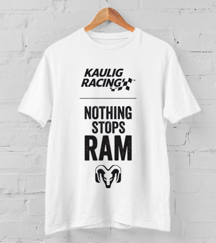 Kaulig Racing Nothing Stops Ram T-Shirt
