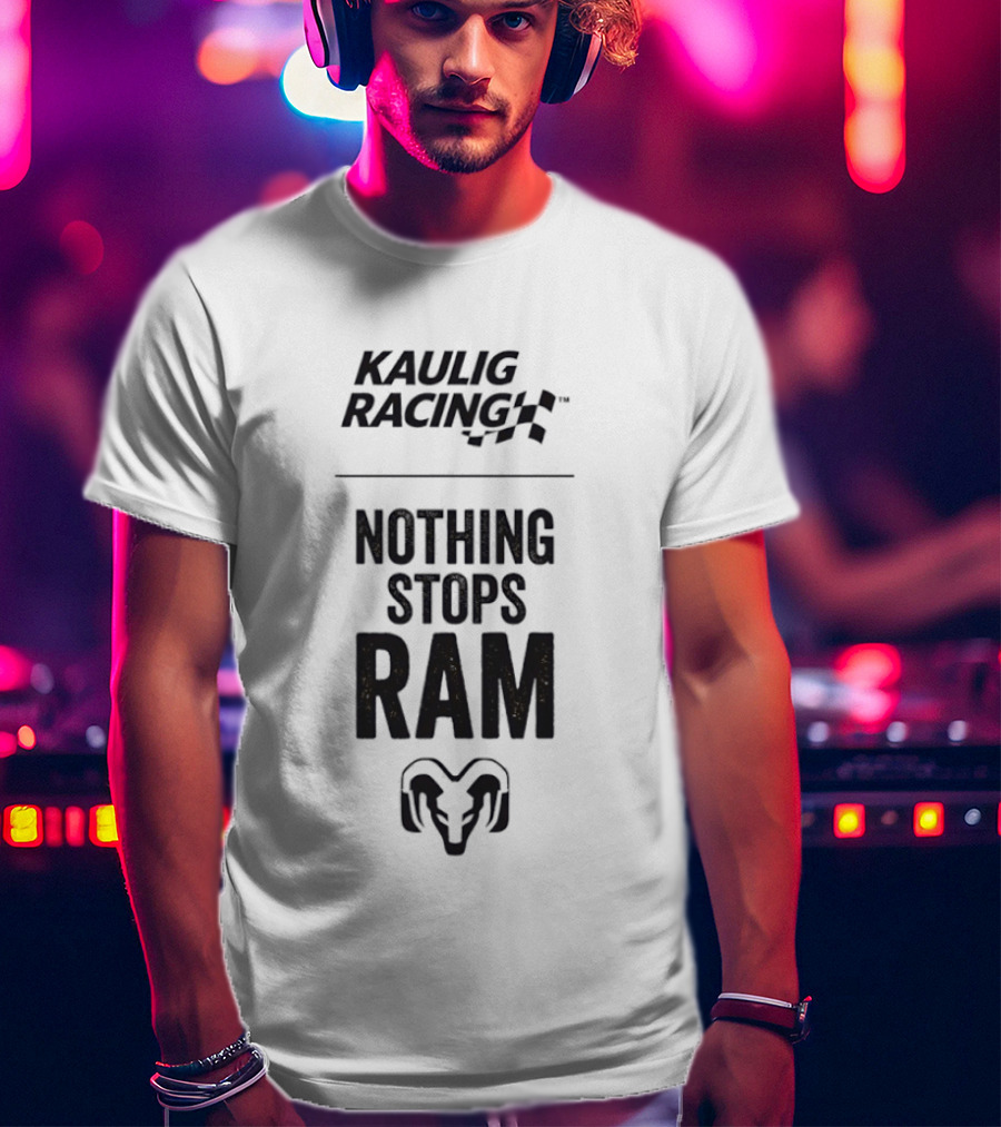 Kaulig Racing Nothing Stops Ram T-Shirt