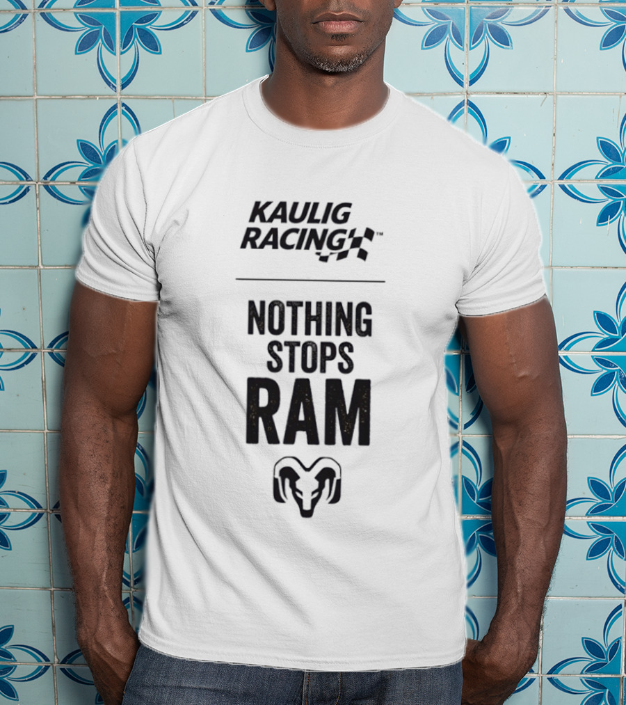 Kaulig Racing Nothing Stops Ram T-Shirt