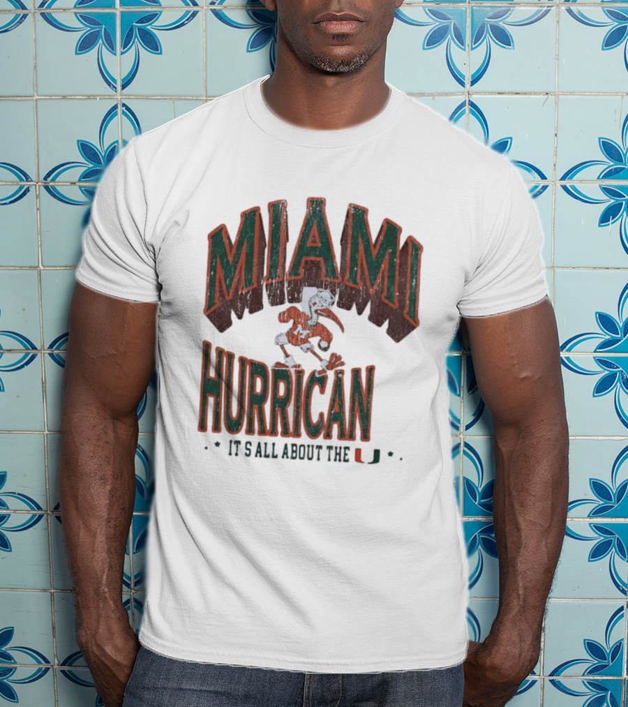 Miami Hurricanes It's All About The U T-Shirt