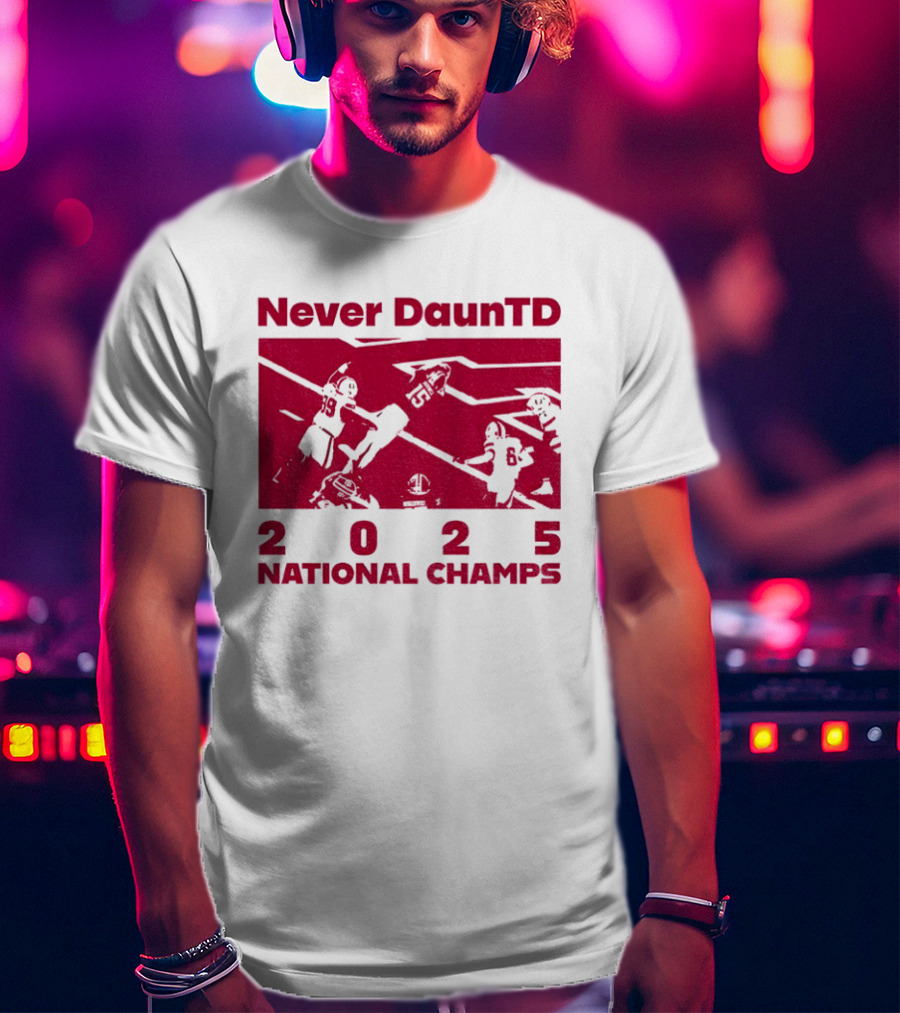 Never DaunTD Indiana Hoosier Football 2025 National Champs T-Shirt