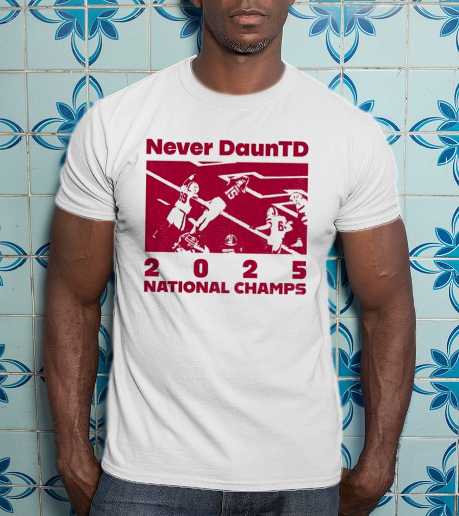 Never DaunTD Indiana Hoosier Football 2025 National Champs T-Shirt