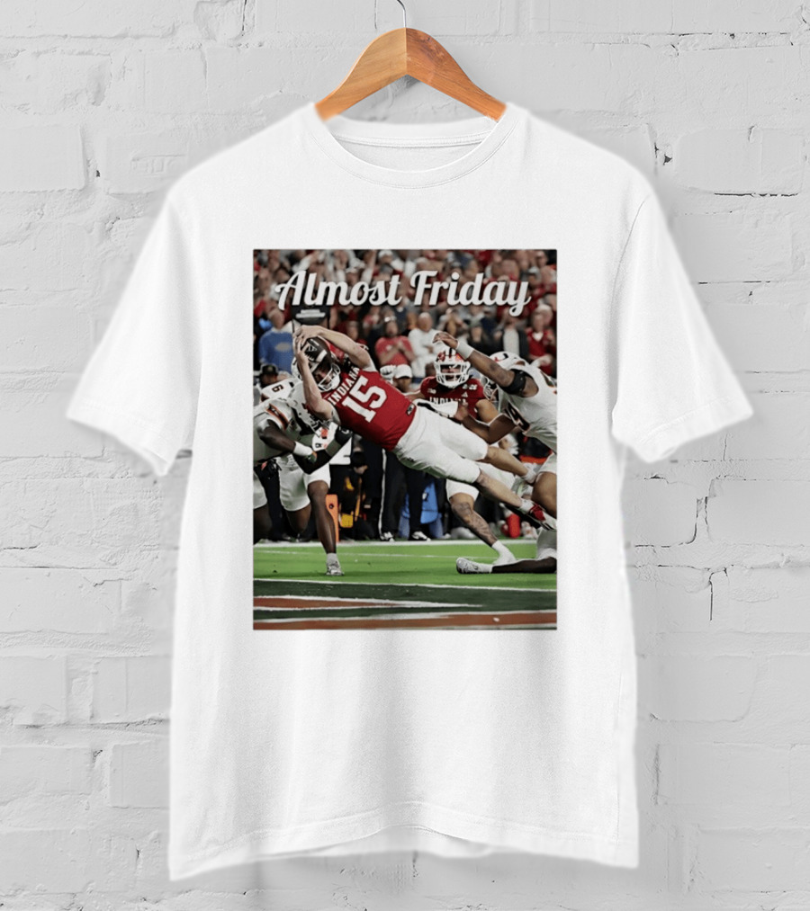 Almost Friday Indiana Hoosiers Touchdown Fernando Mendoza T-Shirt